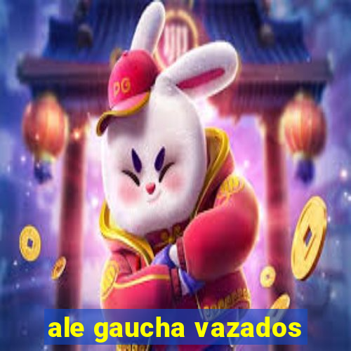 ale gaucha vazados